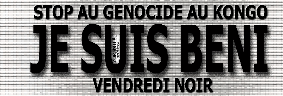 « STOP AU GENOCIDE AU KONGO, JE SUIS BENI, VENDREDI NOIR »